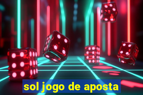 sol jogo de aposta